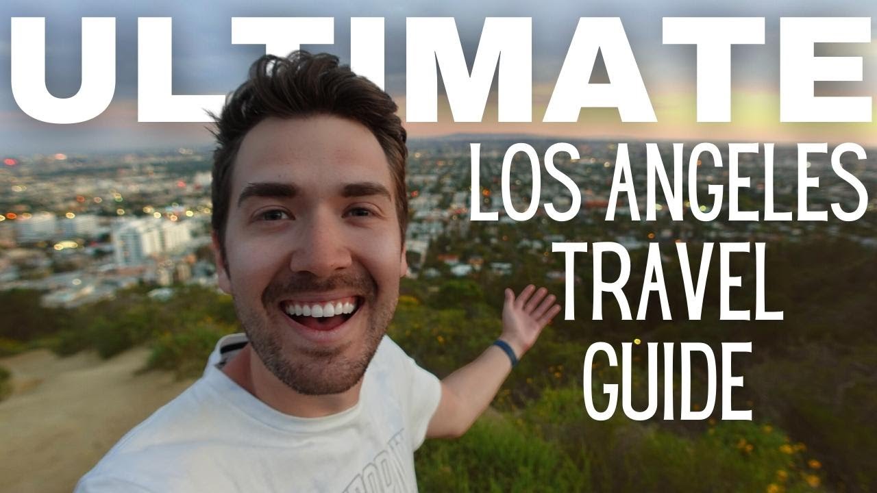 ULTIMATE Los Angeles Travel Guide – Travel LA Like a Professional!