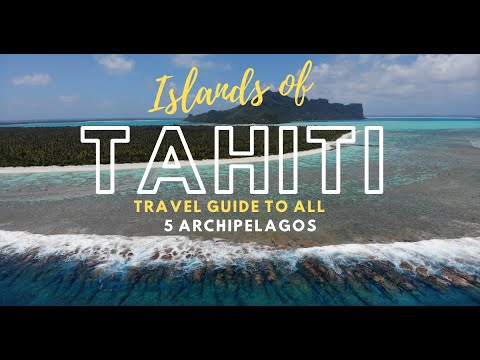 ISLANDS OF TAHITI – Travel Guide To All 5 Archipelagos Of French Polynesia