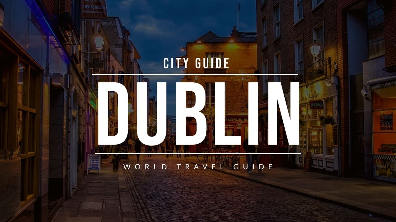 DUBLIN City Guide | Ireland | Travel Guide