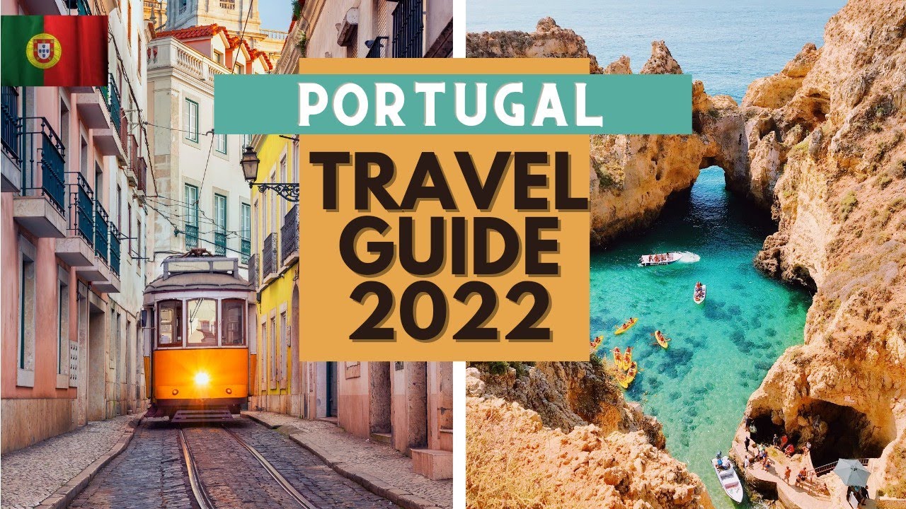 Portugal Travel Guide 2022 – Best Places to Visit in Portugal in 2022