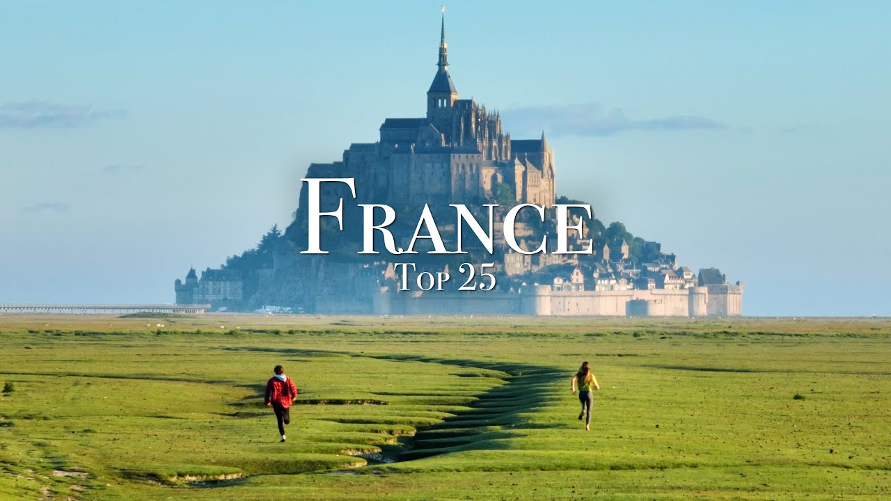 Top 25 Places To Visit in France – Travel Guide