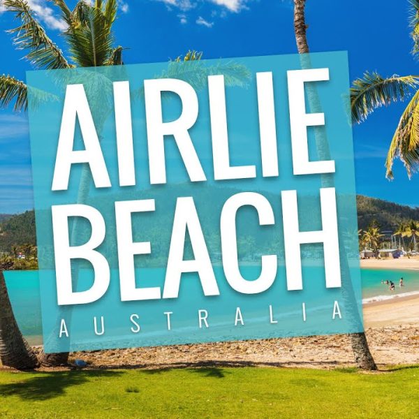 AIRLIE BEACH, North Queensland – 4K | Australian Travel Guide