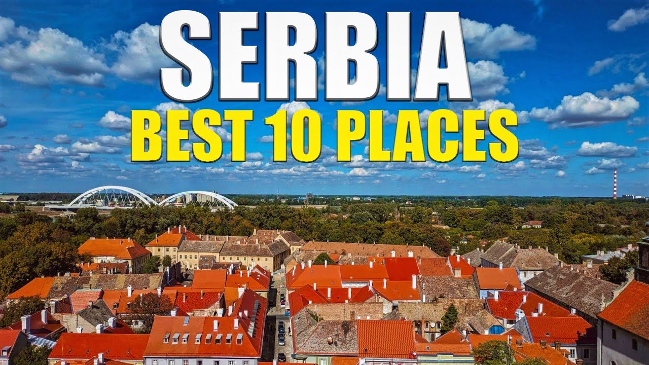 Amazing 10 Best Places To Visit In Serbia | Serbia Travel Guide