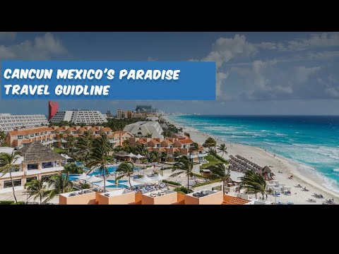 Cancun: Travel Guide to Mexico's Paradise